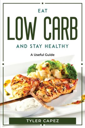 Eat Low Carb and Stay Healthy