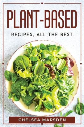 Plant-Based Recipes, All the Best