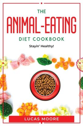 Animal-Eating Diet Cookbook