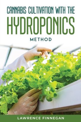 Cannabis Cultivation with the Hydroponics Method Cannabis Cultivation with the Hydroponics Method