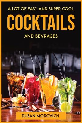 Lot of Easy and Super Cool Cocktails and Bevrages