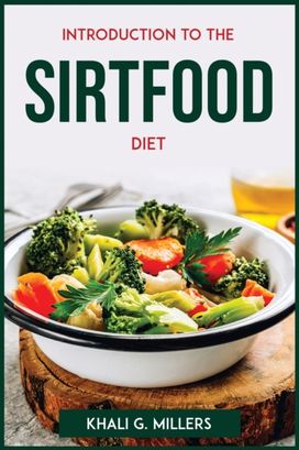 Introduction to the Sirtfood Diet Introduction to the Sirtfood Diet