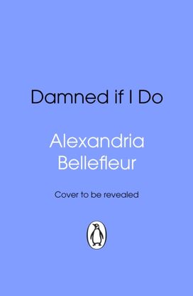 Damned If I Do Damned If I Do
