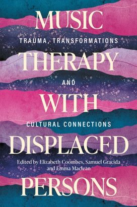 Music Therapy with Displaced Persons Music Therapy with Displaced Persons
