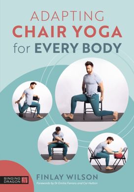 Adapting Chair Yoga for Every Body Adapting Chair Yoga for Every Body
