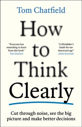 How to Think Clearly How to Think Clearly