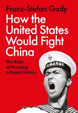 How the United States Would Fight China How the United States Would Fight China