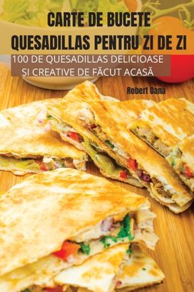 Carte De Bucete Quesadillas Pentru Zi De Zi