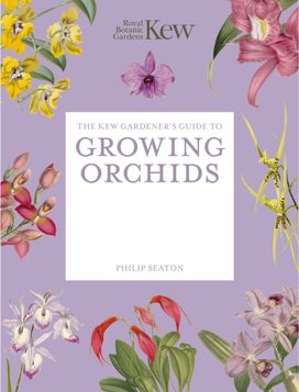 Kew Gardener's Guide to Growing Orchids Kew Gardener's Guide to Growing Orchids