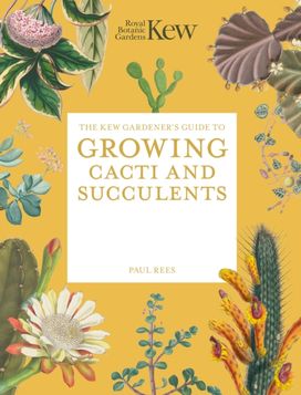 Kew Gardener's Guide to Growing Cacti and Succulents