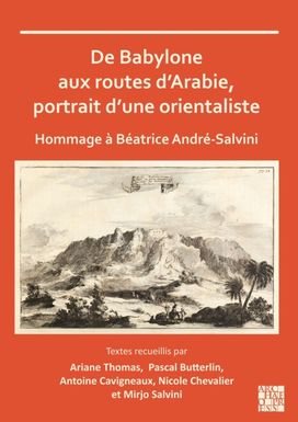 De Babylone aux routes d’Arabie, portrait d’une orientaliste De Babylone aux routes d’Arabie, portrait d’une orientaliste