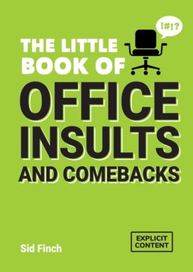 Little Book of Office Insults and Comebacks Little Book of Office Insults and Comebacks