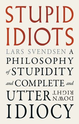 Stupid Idiots