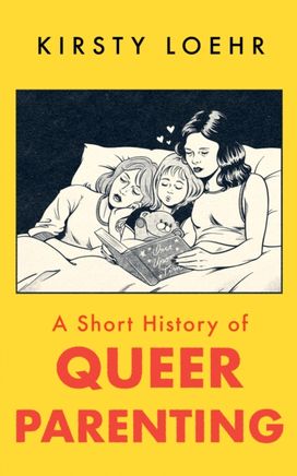 Short History of Queer Parenting Short History of Queer Parenting