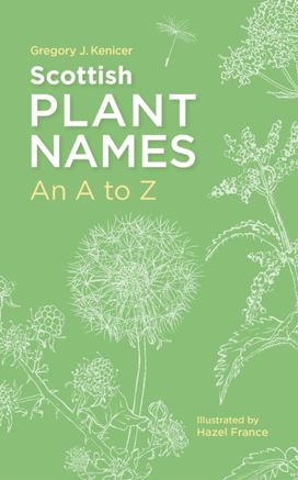 Scottish Plant Names: An A–Z Scottish Plant Names: An A–Z