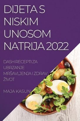 Dijeta S Niskim Unosom Natrija 2022 Dijeta S Niskim Unosom Natrija 2022