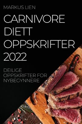 Carnivore Diettoppskrifter 2022 Carnivore Diettoppskrifter 2022