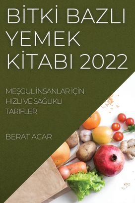 Bİtkİ Bazli Yemek Kİtabi 2022 Bİtkİ Bazli Yemek Kİtabi 2022