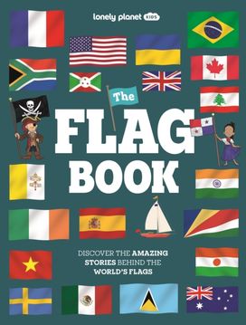 Lonely Planet Kids The Flag Book Lonely Planet Kids The Flag Book