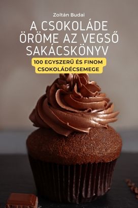 Csokolade Orome Az Vegso Sakacskonyv Csokolade Orome Az Vegso Sakacskonyv