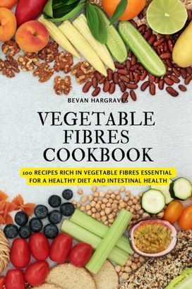 Vegetable Fibres Cookbook