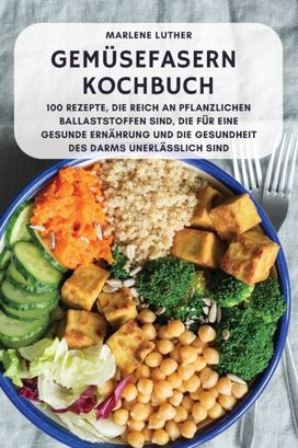Gemusefasern Kochbuch