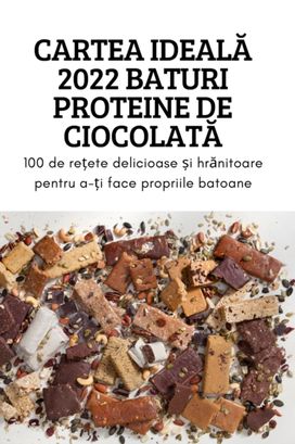 Cartea Ideala 2022 Baturi Proteine De Ciocolata