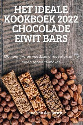 Het Ideale Kookboek 2022 Chocolade Eiwit Bars Het Ideale Kookboek 2022 Chocolade Eiwit Bars