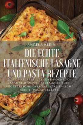 Echte Italiaanse Lasagna en Pasta Recepten