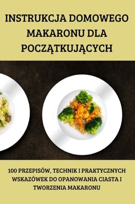 Instrukcja Domowego Makaronu Dla PoczĄtkujĄcych