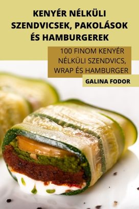 Kenyer Nelkuli Szendvicsek, Pakolasok Es Hamburgerek
