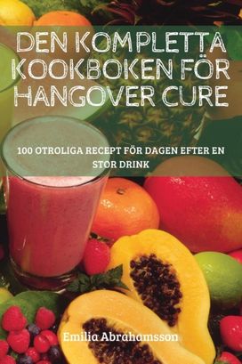 Den Kompletta Kookboken for Hangover Cure