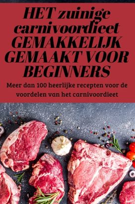 Het Zuinige Carnivoordieet Gemakkelijk Gemaakt Voor Beginners Het Zuinige Carnivoordieet Gemakkelijk Gemaakt Voor Beginners