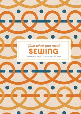 Sewing: Just What You Need Sewing: Just What You Need
