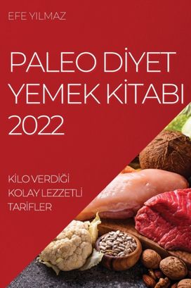 Paleo dİyet Yemek Kİtabi 2022 Paleo dİyet Yemek Kİtabi 2022
