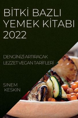 Bİtkİ Bazli Yemek Kİtabi 2022 Bİtkİ Bazli Yemek Kİtabi 2022