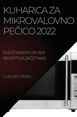 Kuharica Za Mikrovalovno PeČico 2022 Kuharica Za Mikrovalovno PeČico 2022