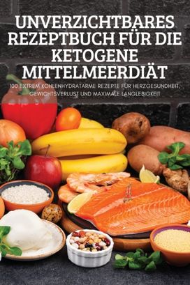 Unverzichtbares Rezeptbuch Fur Die Ketogene Mittelmeerdiat