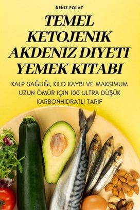 Temel Ketojenik Akdeniz Diyeti Yemek Kitabi