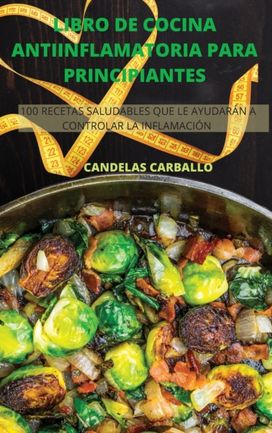 Libro De Cocina Antiinflamatoria Para Principiantes