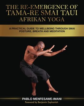 Re-Emergence of Tama-Re Smai Taui Afrikan Yoga Re-Emergence of Tama-Re Smai Taui Afrikan Yoga