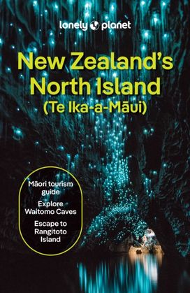 Lonely Planet New Zealand's North Island Lonely Planet New Zealand's North Island