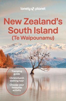 Lonely Planet New Zealand's South Island Lonely Planet New Zealand's South Island