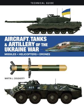 Aircraft, Tanks and Artillery of the Ukraine War Aircraft, Tanks and Artillery of the Ukraine War