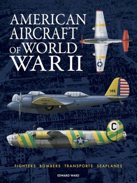 American Aircraft of World War II American Aircraft of World War II