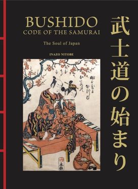 Bushido: The Soul of Japan Bushido: The Soul of Japan