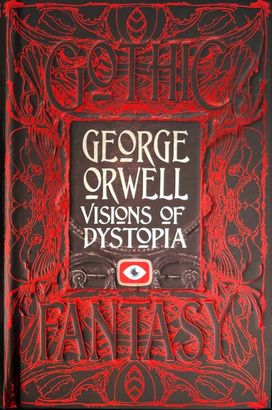 George Orwell Visions of Dystopia