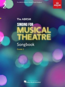 Singing for Musical Theatre Songbook Grade 2 Singing for Musical Theatre Songbook Grade 2