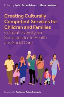 Cultural Diversity, Cultural Competence and Social Justice in Working with Children and Families Cultural Diversity, Cultural Competence and Social Justice in Working with Children and Families