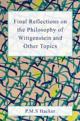 Final Reflections on Wittgenstein and Other Topics